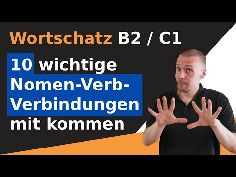 10 wichtige Nomen-Verb-Verbindungen mit dem Verb kommen - Wortschatz B2/C1/C2