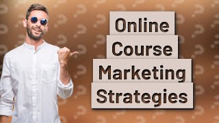 How Can I Effectively Market My Online Course?