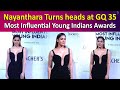 Nayanthara Turns heads at GQ 35 Most Influential Young Indians Awards