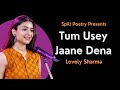 Tum Usey Jaane Dena Lovelysharmaofficial तुम उसे जाने देना Hindi Spoken 