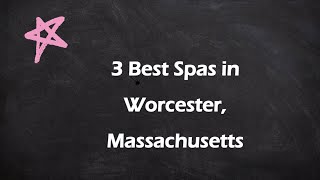 3 Best Spas in Worcester, Massachusetts | Wellness Centers