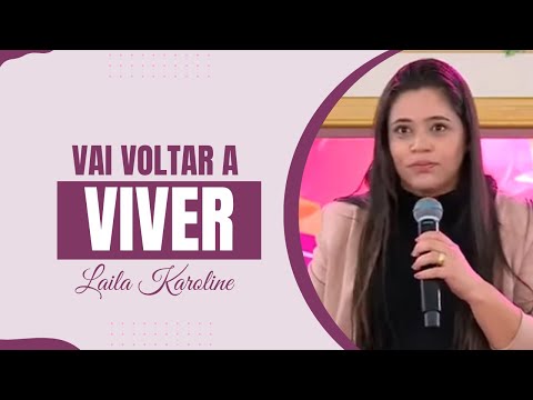 Vai Voltar a Viver  I Laila Karoline