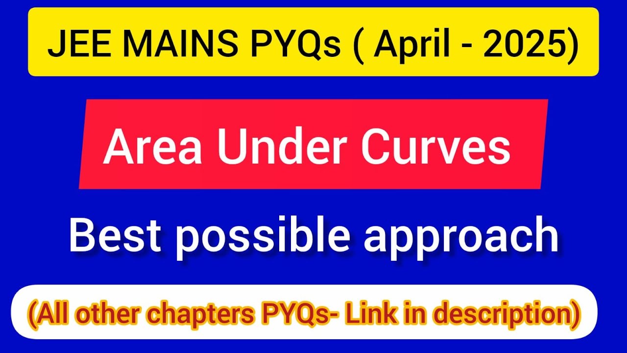 JEE Mains ( APRIL-2025 PYQs ) : AREA UNDER CURVES