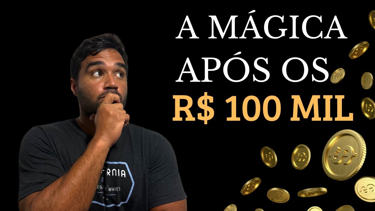 POR QUE SUA VIDA MUDA DEPOIS DE JUNTAR R$ 100 MIL REAIS? | Como juntar R$ 100 mil de forma rápida?