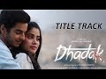 Dhadak Title Track | Dhadak | Ishaan & Janhvi | Ajay Gogavale & Shreya Ghoshal | Ajay-Atul Dhadak Title Track | Dhadak | Ishaan & Janhvi | Ajay Gogavale & Shreya Ghoshal | Ajay-Atul