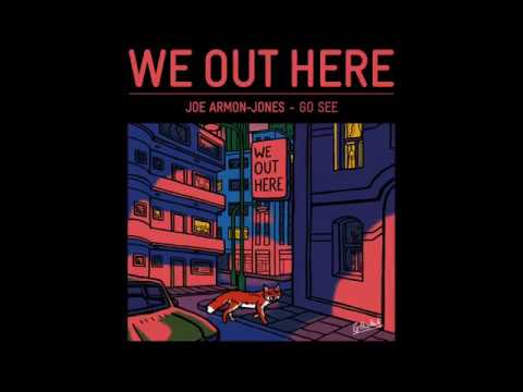 JOE ARMON-JONES - GO SEE // WE OUT HERE