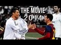 Cristiano Ronaldo Vs Lionel Messi 2013/2014 The Movie