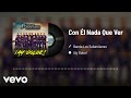 Banda Los Sebastianes - Con Él Nada Que Ver (Audio) Banda Los Sebastianes - Con Él Nada Que Ver (Audio)