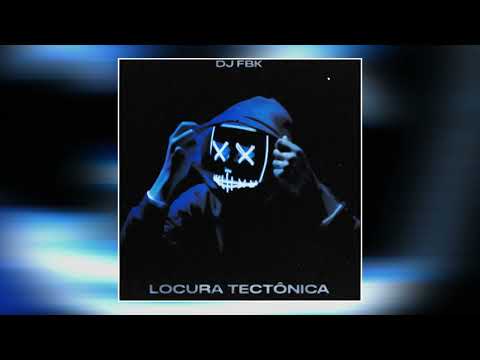 DJ FBK - Locura Tectônica