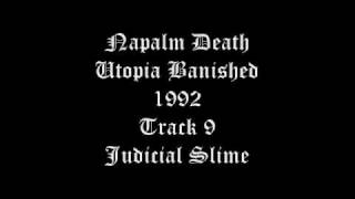 Napalm Death - Utopia Banished - 1992 - Track 9 - Judicial Slime