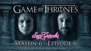 Game of Thrones Season 6: Recap #6 - Blood of My Blood