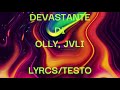 Olly, JVLI - Devastante (Lyrics/testo)