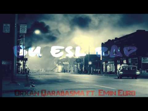 Orxan Qarabasma ft. Emin Euro - Bu esl rep