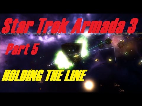 Star Trek Armada 3: Part 5 - Holding the Line...