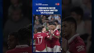 Prediksi Skor & H2H Laga Man United Vs Fulham 2-0 di Piala FA: Diprediksi Setan Merah Menang 2-0