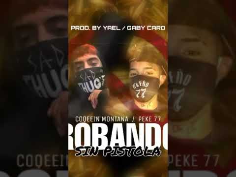 PEKE 77 x COQEÉIN MONTANA / ROBANDO SIN PISTOLA (Prod. by Yael TBM & Gaby Caro)