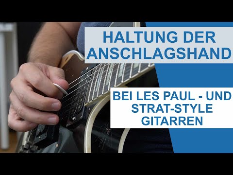 E-Gitarren-Grundlagen: Haltung der Anschlagshand bei Les Paul - und Strat Style Gitarren