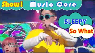 [Comeback Stage] SLEEPY - So What, 슬리피 - 내가 뭘 잘못했는데 Show Music core 20160820