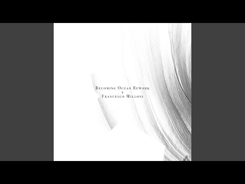 Becoming Ocean Rework (Francesco Milloni Remix)