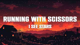 I SEE STARS - Running With Scissors (Lyrics)