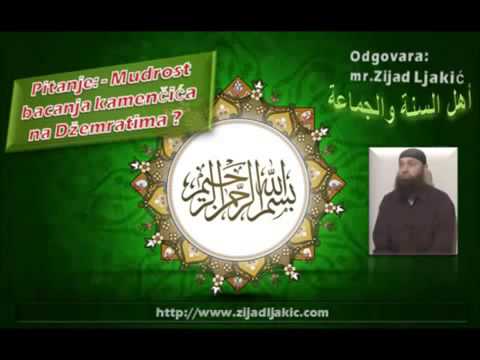 Mr. Zijad Ljakić - Mudrost bacanja kamenčića na Džemratima na Hadžu