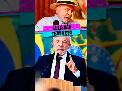 LULA NÃO TEM VETO