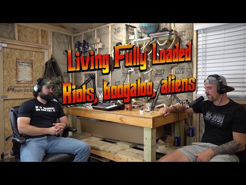 Living Fully Loaded Ep. 18 "Riots, Boogaloo, Aliens feat. Brent Ruffin"