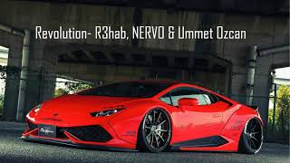 Revolution- R3hab, NERVO &amp; Ummet Ozcan