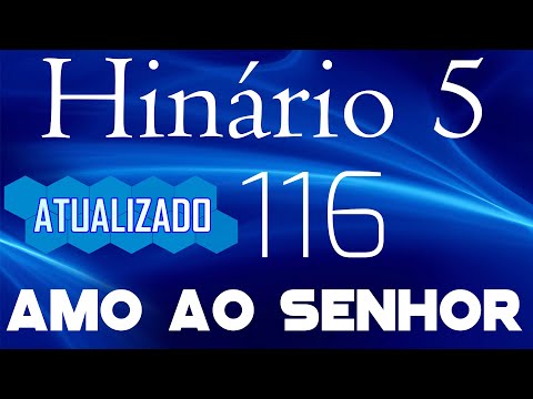 HINO 116 CCB - Amo ao Senhor - HINÁRIO 5 COM LETRAS - ATUALIZADO!