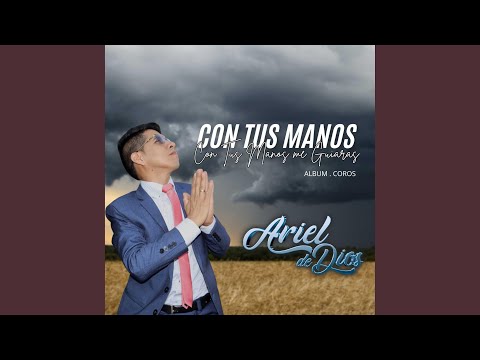 CON TUS MANOS ME GUIARAS