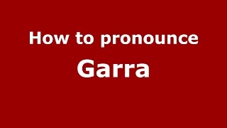 How to pronounce Garra