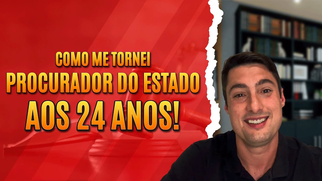 COMO ME TORNEI PROCURADOR DO ESTADO AOS 24 ANOS