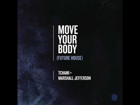 Tchami + Marshall Jefferson - Move Your Body (Future House) (Rework)