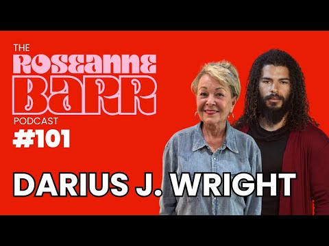 Tales From The Other Side W/ Darius J. Wright | The Roseanne Barr Podcast #101