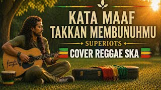 Download lagu KATA MAAF TAKKAN MEMBUNUHMU - SUPERIOTS || REGGAE SKA COVER  mp3