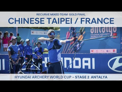 Chinese Taipei v France – Recurve Mixed Team Gold Final | Antalya 2017