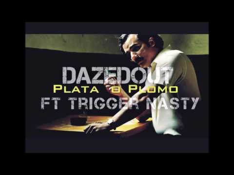 Plata O Plomo  - (DazedOut Ft.TriggerNasty )(Prod By MenohBeats)