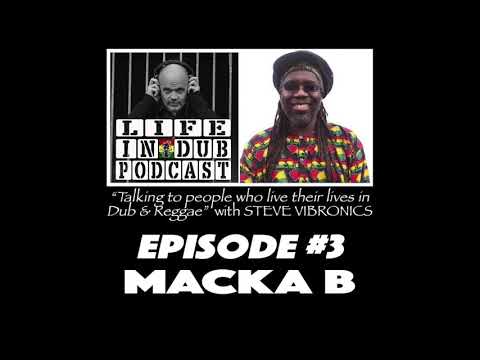 LIFE IN DUB PODCAST #3 MACKA B hosted by Steve Vibronics