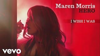 Maren Morris - I Wish I Was (Official Audio)