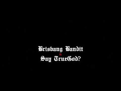 BRISBANG BANDIT Ft SAYTRUEGOD- 4 THA BLOCK