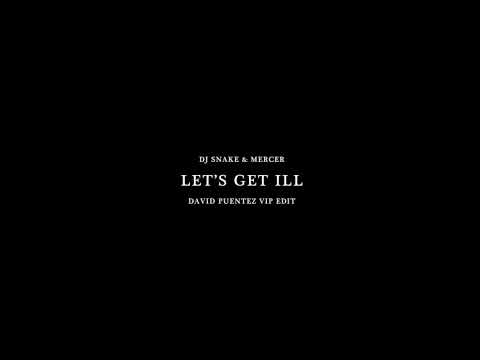 DJ Snake & Mercer - Let's Get Ill (David Puentez VIP Edit)
