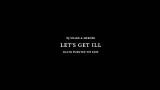 DJ Snake &amp; Mercer - Let&#39;s Get Ill (David Puentez VIP Edit)