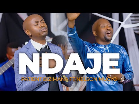 NDAJE by Patient BIZIMANA feat Nelson MUCYO