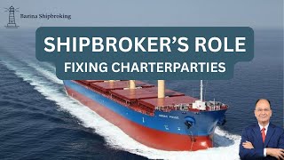 Shipbroker’s Role in Negotiating & Fixing Charterparties (Practical Gu