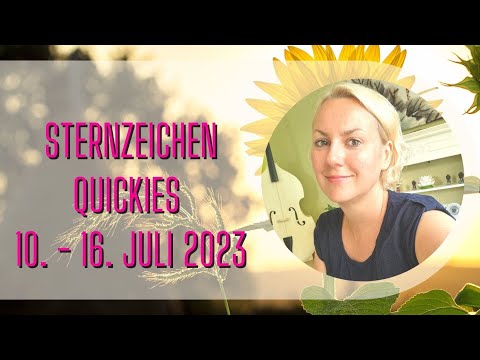 Sternzeichen Quickies 10. - 16. Juli 2023