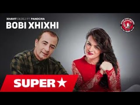 Xhavit Dedej ft. Pandora - Bobi Xhixhi (Lyrics)