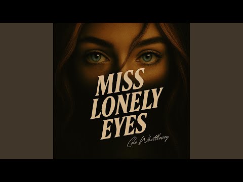 Miss Lonely Eyes - Cole Whittlesey
