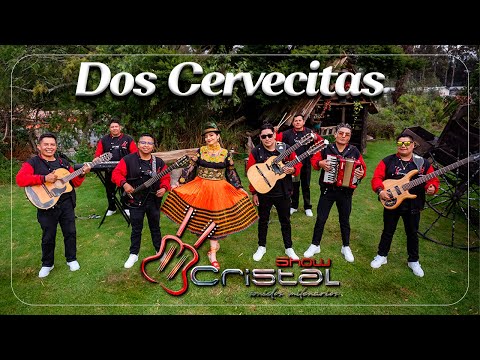 DOS CERVECITAS - CRISTAL SHOW - D.R.A