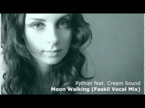 Python feat. Cream Sound - Moon Walking (Faskil Vocal Mix)