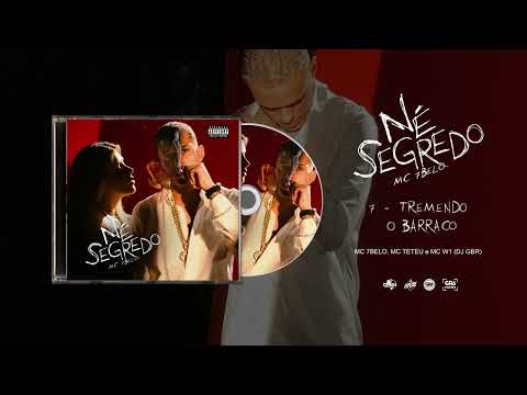 MC 7BELO, MC TETEU E MC W1 - TREMENDO O BARRACO (DJ GBR) [FAIXA 07 ÁLBUM NÉ SEGREDO]